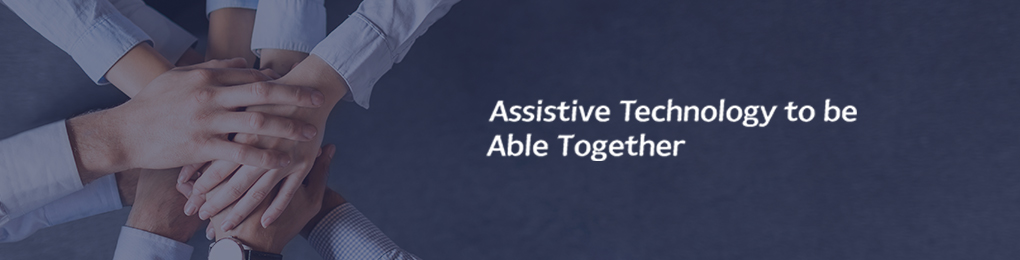 Assistive Technology to be Able Together